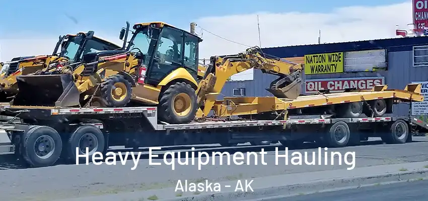  Heavy Equipment Hauling Alaska - AK